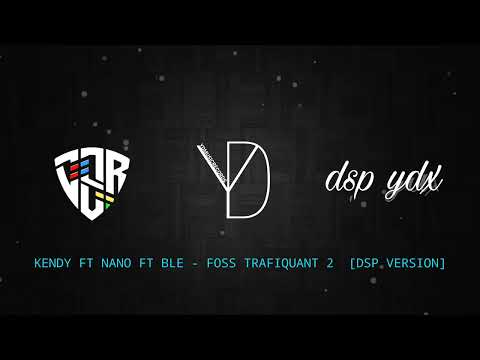 Kendy Ft Nano & Ble - Foss trafiquant [#dsp sound effect]