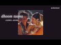 Dhoom Taana Slowed Reverb