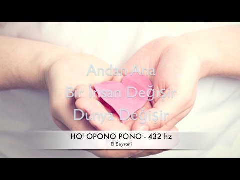 Ho' opono pono-Belki de hayatımızı değiştirebilecek 4 basit cümle- 432hz