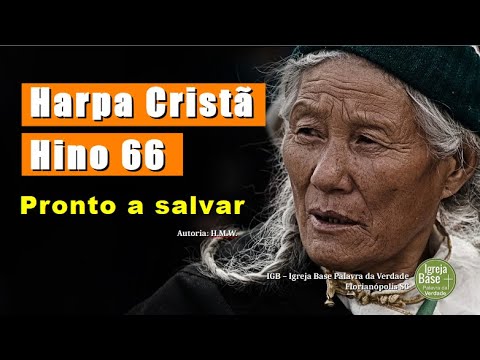 Harpa Cristã - HC 66 - "Pronto a salvar" - Hinos e canções para o nosso devocional diário.