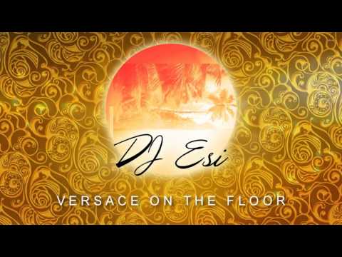 DJ Esi - Versace On The Floor (Ft. D.Boss)