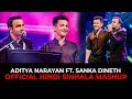 SANKA DINETH Feat Aditya Narayan Sinhala Hindi Mashup