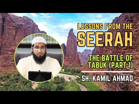 Lessons from the Seerah | 81 | The Battle of Tabuk — Part 1