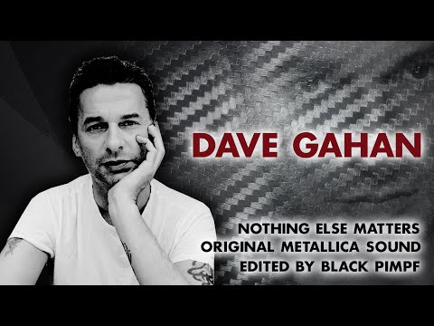 Dave Gahan - Nothing Else Matters (Original Metallica Sound edited by Black PImpf)