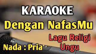 Download lagu DENGAN NAFASMU - KARAOKE || NADA PRIA COWOK || Lagu Religi || Ungu Band || Live Keyboard mp3