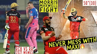 MORRIS MAXWELL FIGHT | RCB VS RR 2021 | MAXWELL 50 VS RR