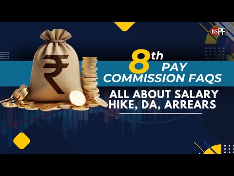 8th Pay Commission FAQs  Salary hike, DA, arrears & timeline — All you need to know