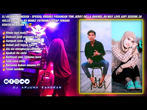 DJ ARJUNA KANGEAN - RINDU TAPI MALU SPESIAL PASANGAN TOM JERRY DELLA BAWEL 89 MY LOVE ADIY SEDENK 28
