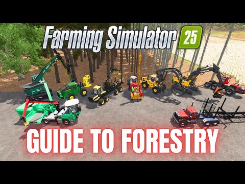 GUIDE TO FORESTRY - Farming Simulator 25
