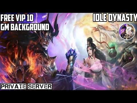 Idle Dynasty Private Server - VIP10 - 88888 Ingot - GM Background In Game