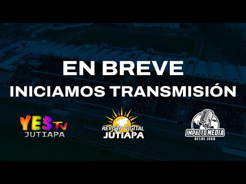 TRANSMISIÓN EN VIVO, CLÁSICO DE JUTIAPA - PRIMERRA DIVISIÓN