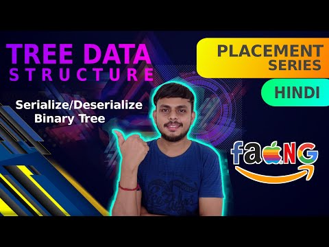 Tree Data Structure | Lecture 7 -  Serialize and Deserialize Binary Tree
