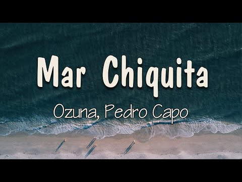 Ozuna, Pedro Capó - Mar Chiquita (Letra) | Y a La Perla la llevé, una cerveza ella se dio