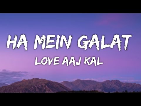 Haan Main Galat Lyrics - Love Aaj Kal Ft. Arijit Singh | Kartik, Sara | Pritam