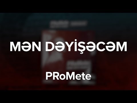 PRoMete — Mən Dəyişəcəm