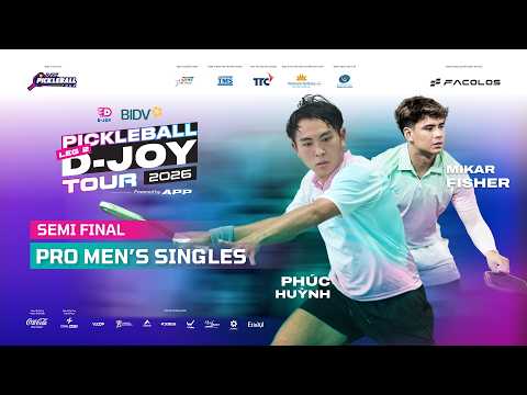 PHÚC HUỲNH vs MIKAR FISHER | Bán Kết BIDV CUP 2026 D-JOY PICKLEBALL TOUR