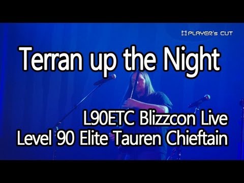 Terran up the Night - L90ETC Blizzcon Live (Level 90 Elite Tauren Chieftain)