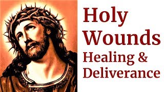 Prayer invoking the Holy Wounds of Jesus For Mercy, Healing, Deliverance, Restoration