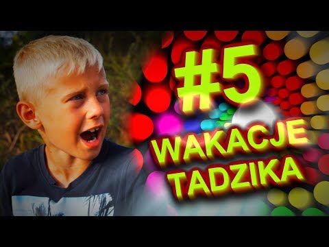 Wakacje Tadzika #5
