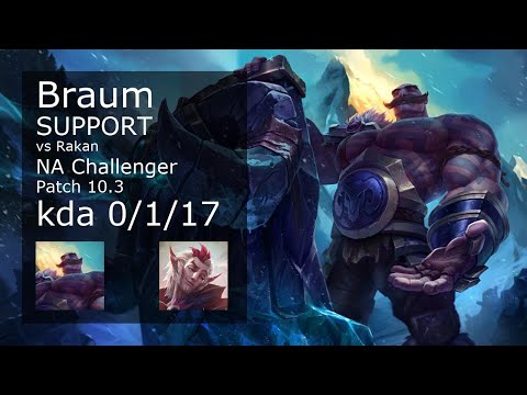 Braum Support vs Rakan - NA Challenger 0/1/17 Patch 10.3 Gameplay