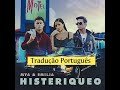Histeriqueo ● MYA feat Emília Mernes ● Tradução Português Brasil Histeriqueo ● MYA feat Emília Mernes ● Tradução Português Brasil