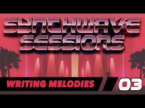 Synthwave Sessions 03: Writing Melodies