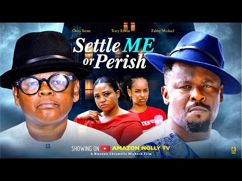 SETTLE ME or PERISH 2 - OSITA IHEME ZUBBY MICHAEL TRACY EDWIN - 2025 Latest Nigerian Nollywood Movie