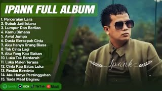 Download lagu IPANK FULL ALBUM - PERCERAIAN LARA-GUBUK JADI ISTANA- LAGU MELAYU POPULER 2025 mp3