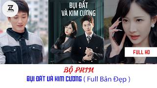 BỤI ĐẤT VÀ KIM CƯƠNG ( FULL PHIM ) #phimhay #viral #phim. ( CHÀNG NGHÈO ĐỔI ĐỜI ).