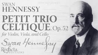 SWAN HENNESSY: "Petit Trio Celtique, Op. 52" for violin, vola, and cello