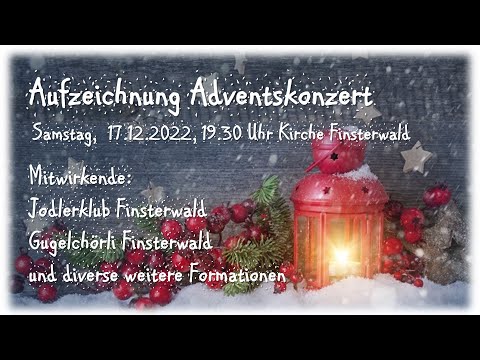 Aufzeichnung Adventskonzert Jodlerklub Finsterwald Sa, 17.12.2022, 19.30 Uhr Kirche Finsterwald