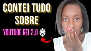 CURSO YOUTUBE REI 2 O por Dentro /Youtube Rei 2 0 Funciona em 2021.