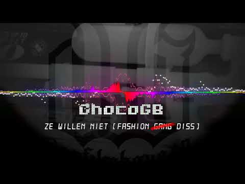 ChocoGB  -ZeWillenNiet    (FashionGangDiss)
