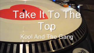 Take It To The Top   Kool And The Gang