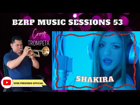 SHAKIRA  BZRP Music Sessions #53 (cover con Trompeta - Ever Perdomo)