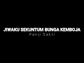 Jiwaku Sekuntum Bunga Kemboja Demo Lyric
