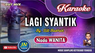 Download lagu Lagi Syantik_Karaoke Mix Dut Keyboard_Nada Wanita_By. Siti Badriah mp3