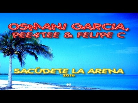 Osmani Garcia, Pee4Tee & Felipe C - Sacudete La Arena 2016 (Teaser)