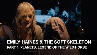 Emily Haines &amp; The Soft Skeleton | Part 1: Planets, Legend of the Wild Horse