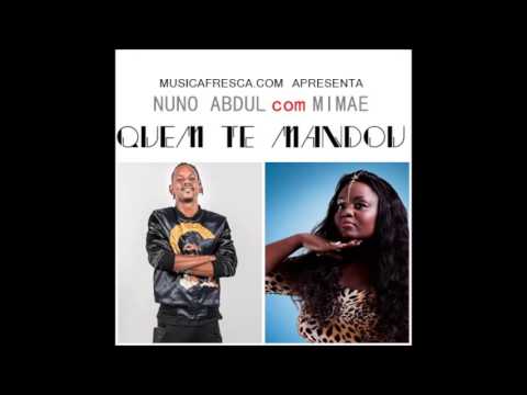 Nuno Abdul Feat. Mimae - Quem Te Mandou