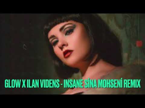 Glow x Ilan Videns - Insane (Sina Mohseni Remix)