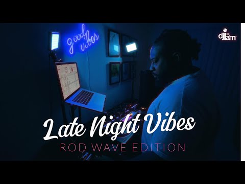 Late Night Vibes ft Rod Wave | DJ iAM