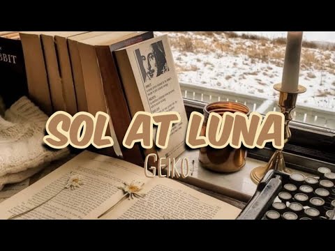 “SOL AT LUNA” (Lyrics) | Geiko