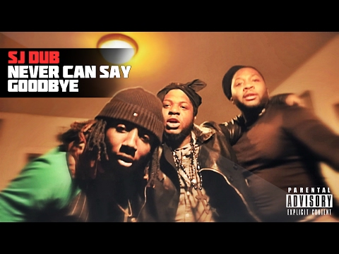 SJ Dub - "Never Can Say Goodbye" | Directed By @TheRealEmAych