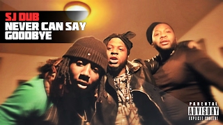 SJ Dub - "Never Can Say Goodbye" | Directed By @TheRealEmAych