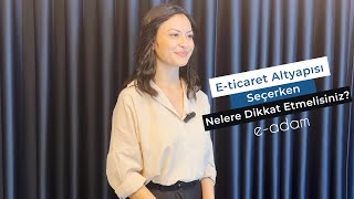 E-ticaret altyapısı seçerken nelere dikkat etmelisiniz? | E-adam