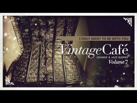 I Only Want To Be With You - Dusty Springfield´s song - Vintage Café Vol. 7 - The new release!