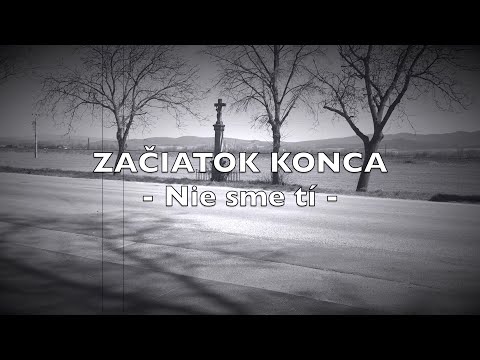 Začiatok Konca - Začiatok Konca - Nie sme tí (official video - 2020)