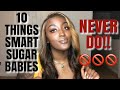 10 THINGS SMART SUGAR BABIES NEVER DO!!! (All Sugar Babies) | STAYING IN CONTROL WITH ANY MAN