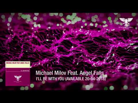 OUT NOW! Michael Milov Feat.  Angel Falls - I'll Be With You [Vocal Trance]